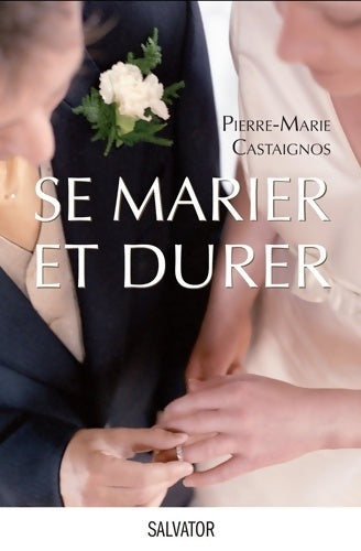 Livrenpoche : Se marier et durer - Pierre-marie Castaignos - Livre
