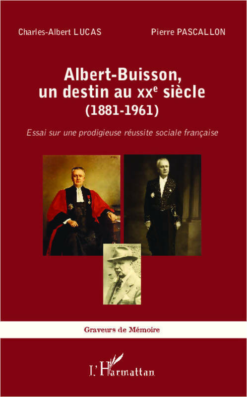 Livrenpoche : Albert-Buisson, un destin au XXe sicle. Essai sur une prodigieuse réussite sociale française - Charles-Albert Lucas - Livre