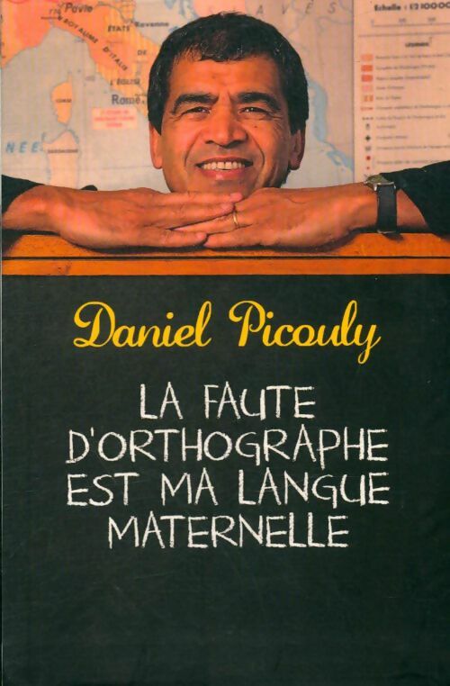 Livrenpoche : La faute d'orthographe est ma langue maternelle - Daniel Picouly - Livre