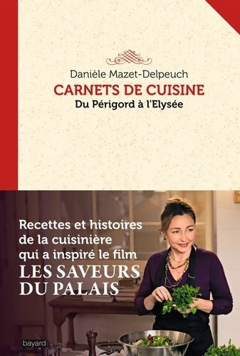 Livrenpoche : Carnets de cuisine. Du Périgord à l'Elysée - Danièle Mazet-Delpeuch - Livre