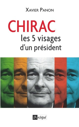 Livrenpoche : Chirac. Les 5 visages d'un président - Xavier Panon - Livre