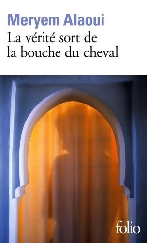 Livrenpoche : La vérité sort de la bouche du cheval - Meryem Alaoui - Livre