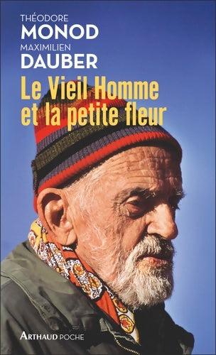 Le vieil homme et la petite fleur. Théodore Monod, sa dernière grande aventure - Maximilien Dauber - Livre