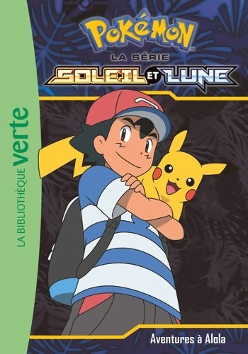 Livrenpoche : Pokémon, soleil et lune Tome I : Aventures à Alola ! - Collectif - Livre