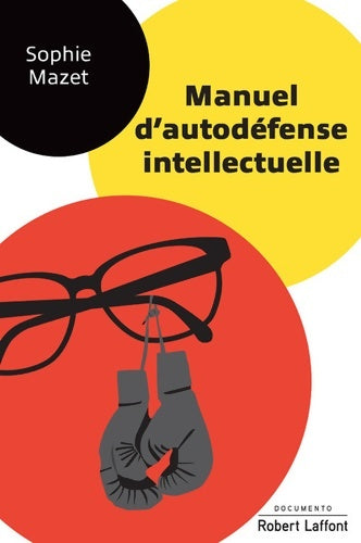 Manuel d'autodéfense intellectuelle - Sophie Mazet - Livre