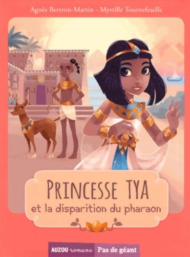 Princesse Tya et la disparition du pharaon - Agnès Bertron Martin - Livre