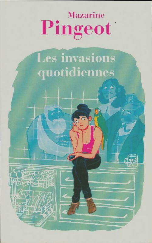 Livrenpoche : Les Invasions quotidiennes - Mazarine Pingeot - Livre