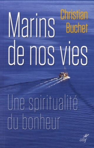 Livrenpoche : Marins de nos vies. Une spiritualité du bonheur - Christian Buchet - Livre