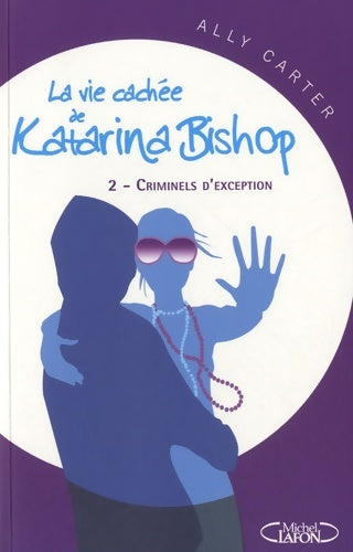 Livrenpoche : La vie cachée de Katarina bishop Tome II : Criminels d'exception - Ally Carter - Livre