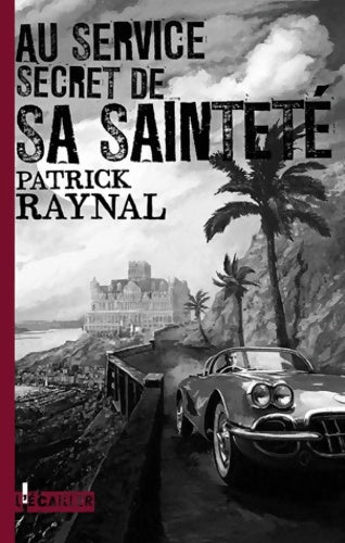 Livrenpoche : Au service secret de sa sainteté - Patrick Raynal - Livre
