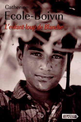 Livrenpoche : L'Enfant loup de Blanche - Catherine Ecole-Boivin - Livre