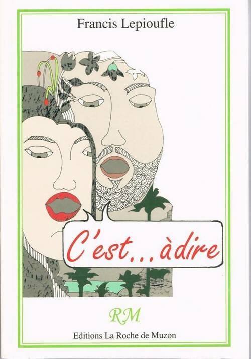 Livrenpoche : C'est... À dire - Francis Lepioufle - Livre
