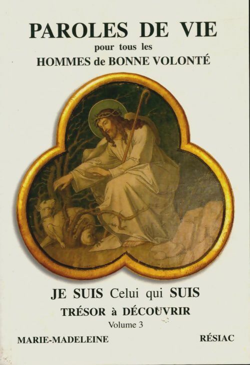 Livrenpoche : Paroles de vie pour tous les hommes de bonne volonté je suis celui qui suis - Marie-Madeleine - Livre