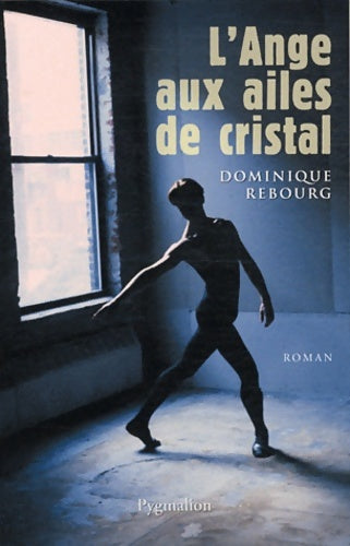 L'ange aux ailes de cristal - Dominique Rebourg -  Pygmalion GF - Livre