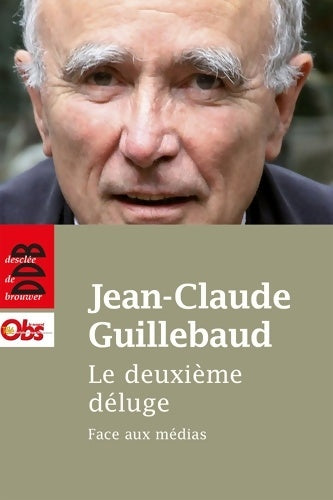 Livrenpoche : Le deuxième déluge. Face aux médias - Jean-Claude Guillebaud - Livre