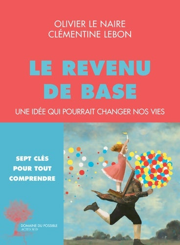 Livrenpoche : Le revenu de base. Une idée qui pourrait changer nos vies - Olivier Le Naire, Clémentine Lebon - Livre