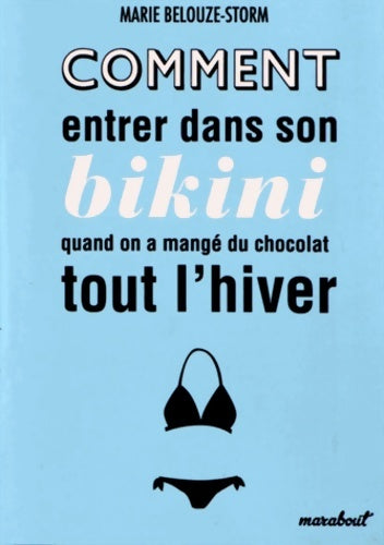 Livrenpoche : Comment entrer dans son bikini quand on a mangé du chocolat tout l'hiver - Marie Belouze-Storm - Livre