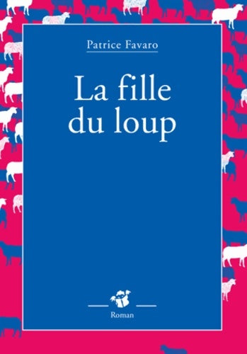 La fille du loup - Patrice Favaro - Livre
