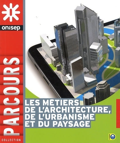Livrenpoche : Les métiers de l'architecture de l'urbanisme et du paysage - Onisep - Livre