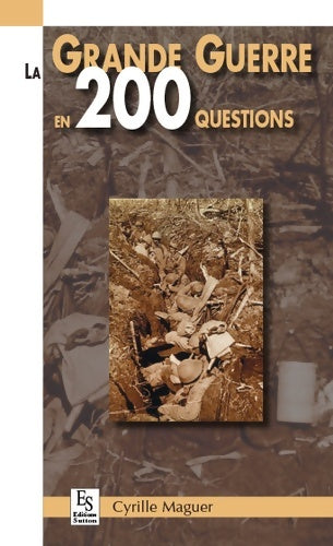 Livrenpoche : La grande guerre en 200 questions - Cyrille Maguer - Livre