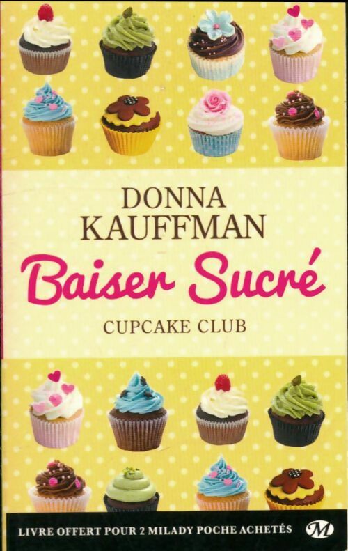 Livrenpoche : Cupcake club Tome I : Baiser sucré - Donna Kauffman - Livre