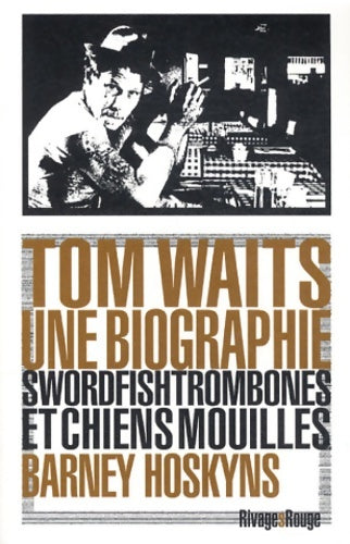 Tom Waits une biographie - Barney Hoskyns - Livre