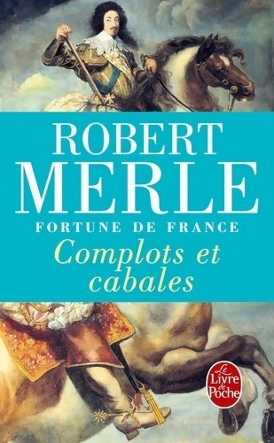 Livrenpoche : Fortune de France Tome XII : Complots et cabales - Robert Merle - Livre