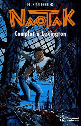 Livrenpoche : Naotak Tome II : Complot à Lexington - Florian Ferrier - Livre
