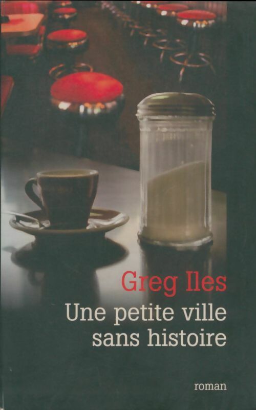 Une petite ville sans histoire - Greg Iles - Livre