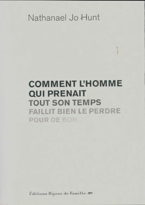 Livrenpoche : Comment l'homme qui prenait tout son temps faillit bien le perdre pour de bon - Nathanael Jo Hunt - Livre
