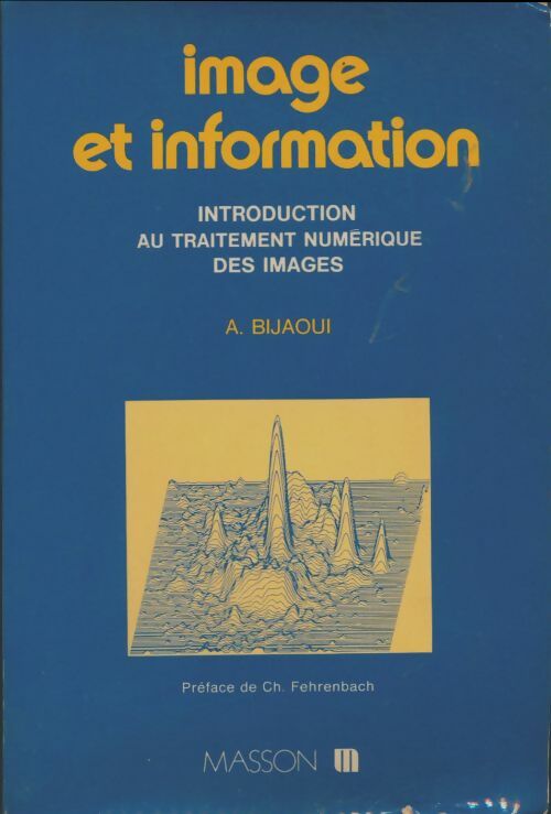Livrenpoche : Image et information : Introduction au traitement numérique des images - Albert Bijaoui - Livre