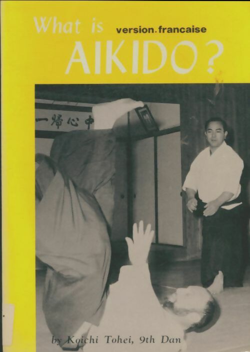 Livrenpoche : What in aïkido? - Koichi Tohei - Livre