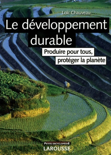 Livrenpoche : Le développement durable : Produire pour tous, protéger la planète - Loïc Chauveau - Livre