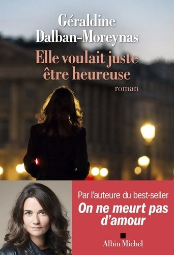 Livrenpoche : Elle voulait juste être heureuse - Géraldine Dalban-Moreynas - Livre