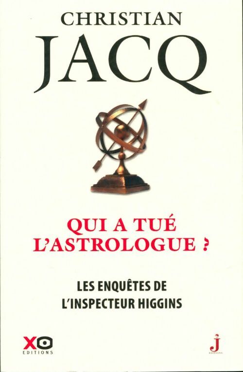 Les enquêtes de l'inspecteur Higgins Tome IX : Qui a tué l'astrologue - Christian Jacq - Livre