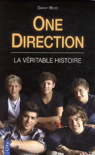 Livrenpoche : One direction. La véritable histoire - Danny White - Livre