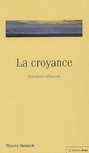 Livrenpoche : La croyance. Premières réflexions - Thierry Hentsch - Livre