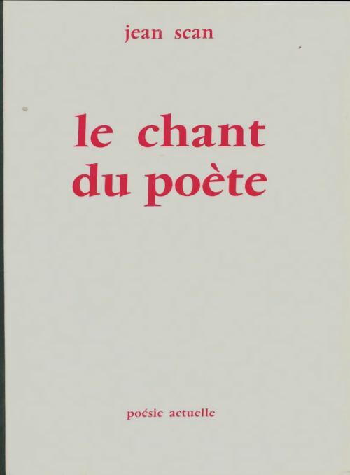 Livrenpoche : Le chant du poète - Jean Scan - Livre