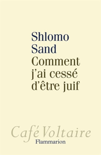 Comment j'ai cessé d'être juif. Un regard israélien - Shlomo Sand - Livre