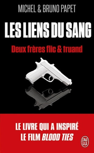Livrenpoche : Les liens du sang. Deux frères flics et truand - Bruno Papet - Livre