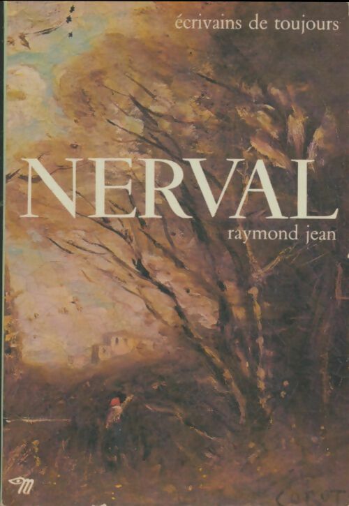 Nerval - Raymond Jean -  Ecrivains de toujours - Livre
