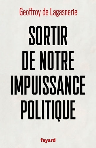 Livrenpoche : Sortir de notre impuissance politique - Geoffroy De Lagasnerie - Livre