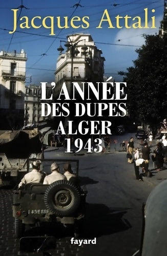 Livrenpoche : L'année des dupes. Alger 1943 - Jacques Attali - Livre