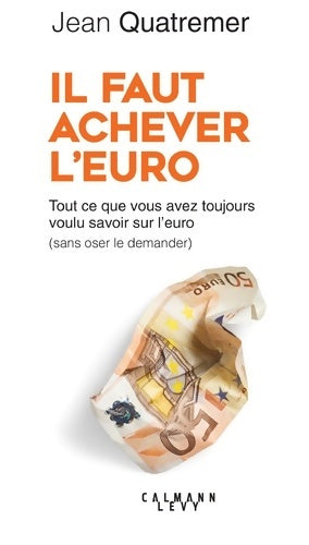Livrenpoche : Il faut achever l'euro - Jean Quatremer - Livre