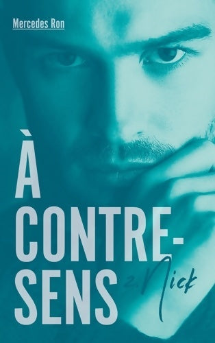 À contre-sens Tome II : Nick - Mercedes Ron - Livre