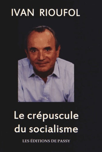 Livrenpoche : Le crépuscule du socialisme - Ivan Rioufol - Livre