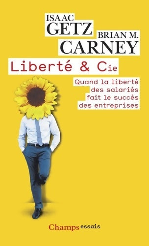 Livrenpoche : Liberté & cie. Quand la liberté des salariés fait le succès des entreprises - Brian M. Carney - Livre