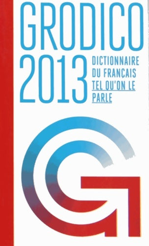 Livrenpoche : Grodico 2013. Le dictionnaire du français tel qu'on le parle - Bertrand Ferrier - Livre