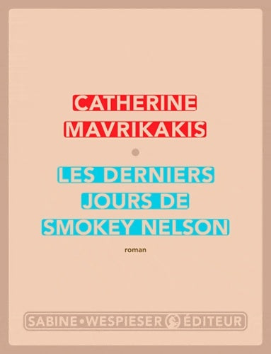 Livrenpoche : Les derniers jours de Smokey Nelson - Catherine Mavrikakis - Livre