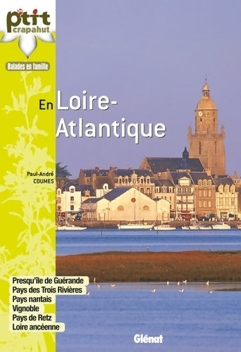 Livrenpoche : En Loire-Atlantique. Presqu'île de Guérande, pays des trois rivières, pays nantais, vignoble, pays de Retz - Paul-André Coumes - Livre